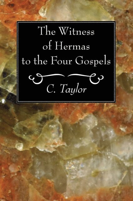 C. Taylor - Witness of Hermas to the Four Gospels, E-bok