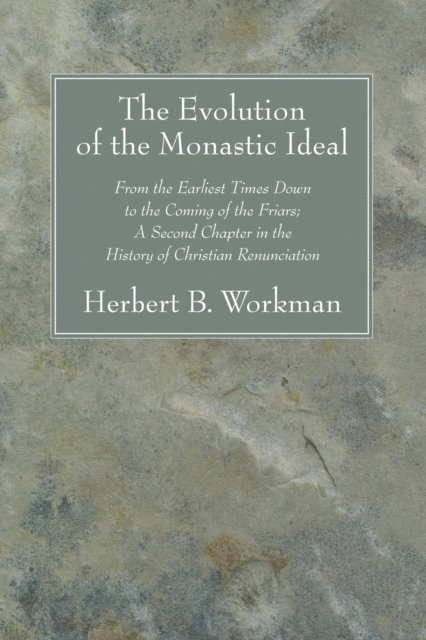 Herbert B. Workman - Evolution of the Monastic Ideal, E-bok. Tillgänglighet: Lägg i varukorg