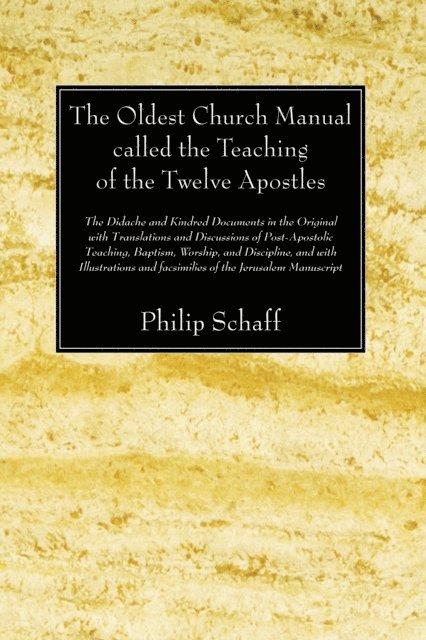 Philip Schaff - Oldest Church Manual called the Teaching of the Twelve Apostles, E-bok