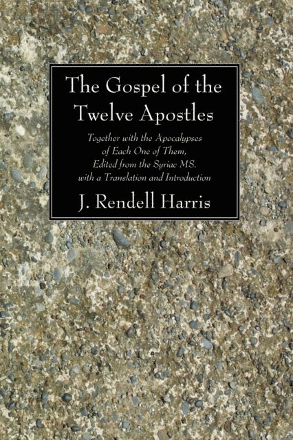 J. Rendel Harris - Gospel of the Twelve Apostles, E-bok