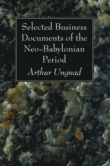 Arthur Ungnad - Selected Business Documents of the Neo-Babylonian Period, E-bok
