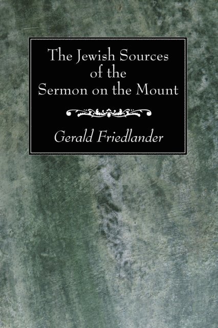 Gerald Friedlander - Jewish Sources of the Sermon on the Mount, E-bok