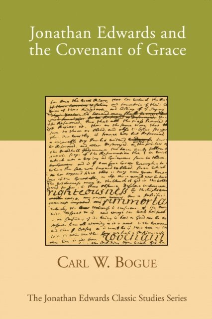 Carl W. Bogue - Jonathan Edwards and the Covenant of Grace, E-bok