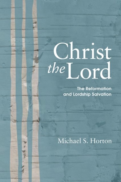 Michael S. Horton - Christ the Lord, E-bok