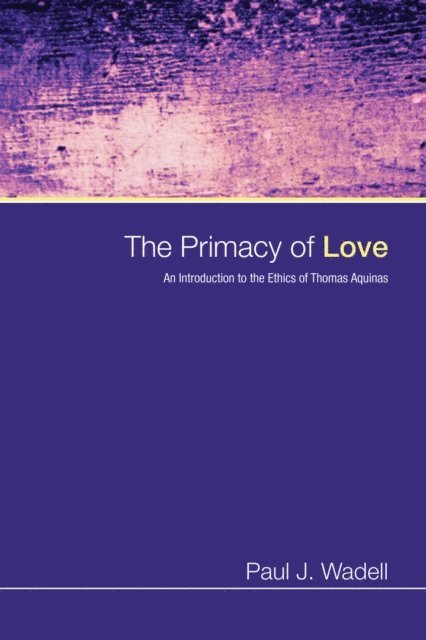 Paul J. Wadell - Primacy of Love, E-bok