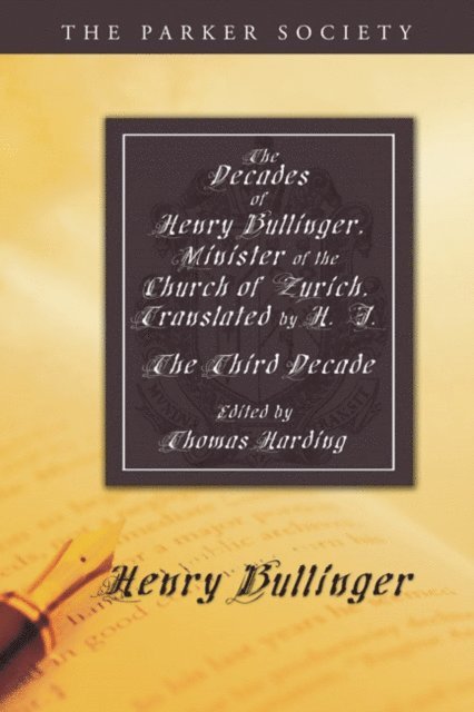 Henry Bullinger, Thomas Harding - Decades of Henry Bullinger, Minister of the Church of Zurich, Translated by H. I., E-bok