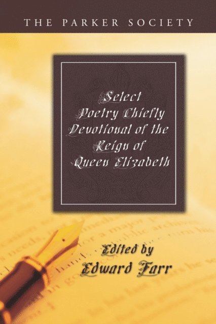Edward Farr - Select Poetry Chiefly Devotional of the Reign of Queen Elizabeth, E-bok