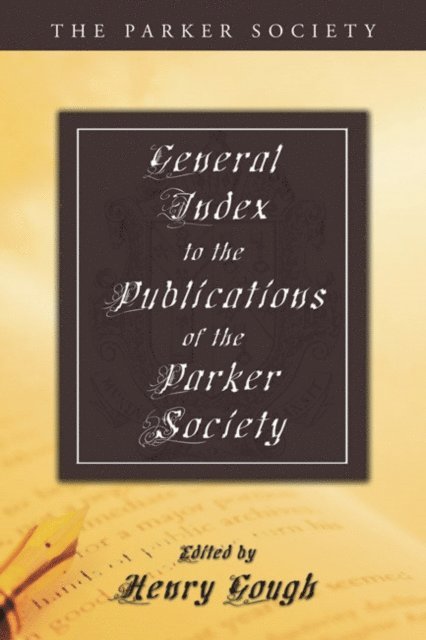 Henry Gough - General Index to the Publications of The Parker Society, E-bok