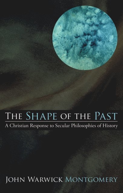 John Warwick Montgomery - Shape of the Past, E-bok