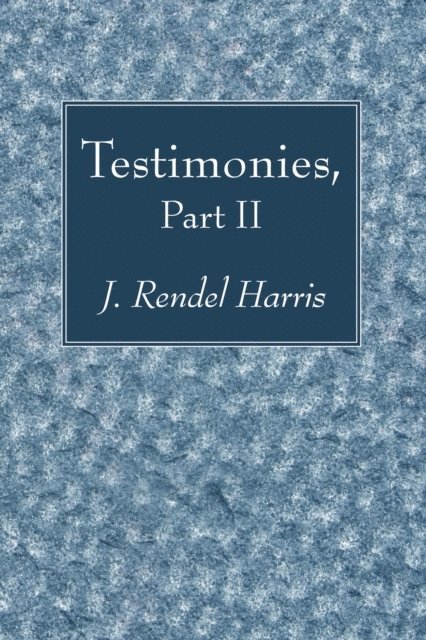 J. Rendel Harris - Testimonies, Part II, E-bok