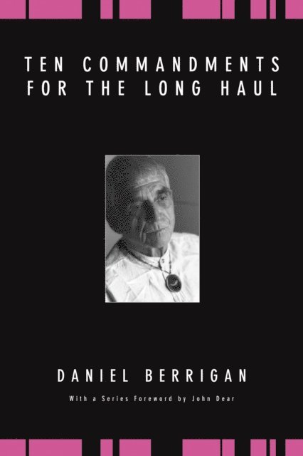 Daniel Berrigan - Ten Commandments for the Long Haul, E-bok