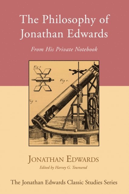 Jonathan Edwards, Harvey G. Townsend - Philosophy of Jonathan Edwards, E-bok