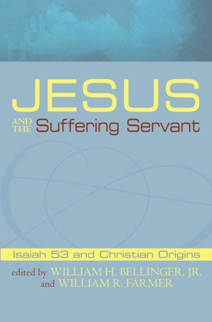 William R. Farmer, William H. Bellinger Jr. - Jesus and the Suffering Servant, E-bok