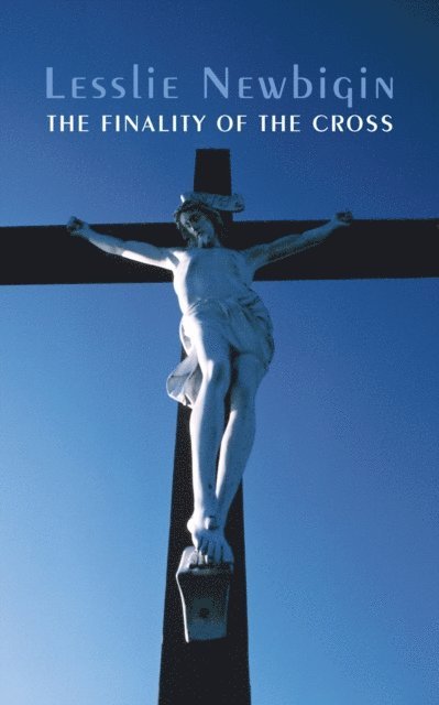Lesslie Newbigin - Finality of Christ, E-bok