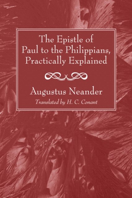 Augustus Neander - Epistle of Paul to the Philippians, Practically Explained, E-bok