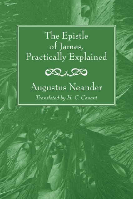 Augustus Neander - Epistle of James, Practically Explained, E-bok