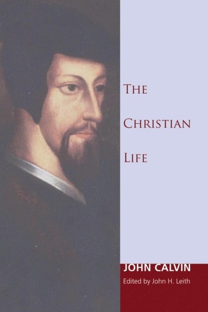 John Calvin, John H. Leith - Christian Life, E-bok