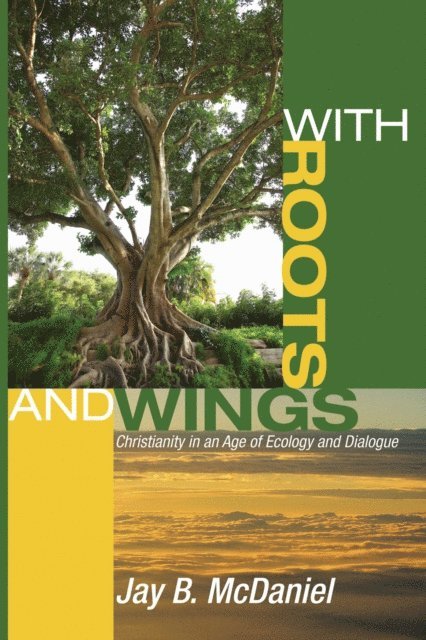 Jay B. McDaniel - With Roots and Wings, E-bok