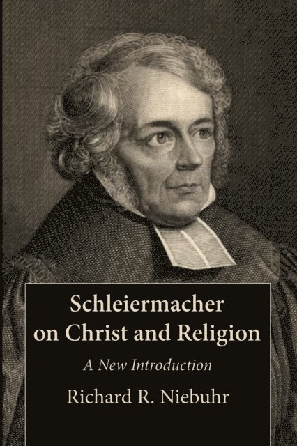 Richard R. Niebuhr - Schleiermacher on Christ and Religion, E-bok