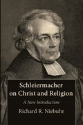 Schleiermacher on Christ and Religion