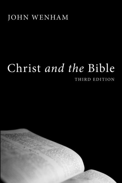 John Wenham - Christ and the Bible, Third Edition, E-bok