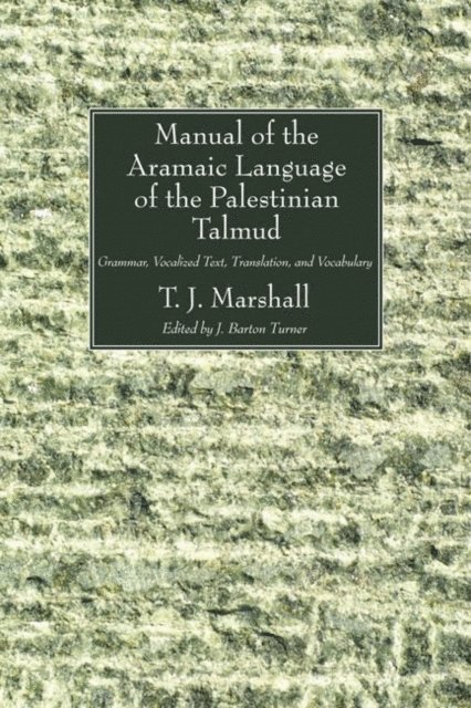 T. J. Marshall, J. Barton Turner - Manual of the Aramaic Language of the Palestinian Talmud, E-bok