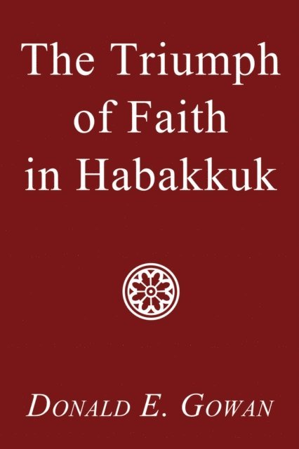 Donald E. Gowan - Triumph of Faith in Habakkuk, E-bok