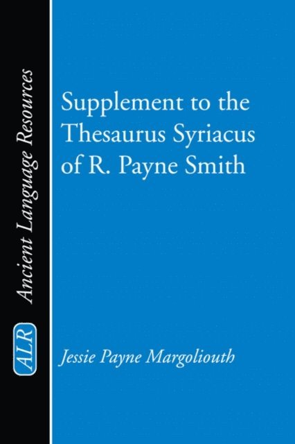 J. P. Margoliouth - Supplement to the Thesaurus Syriacus of R. Payne Smith, E-bok