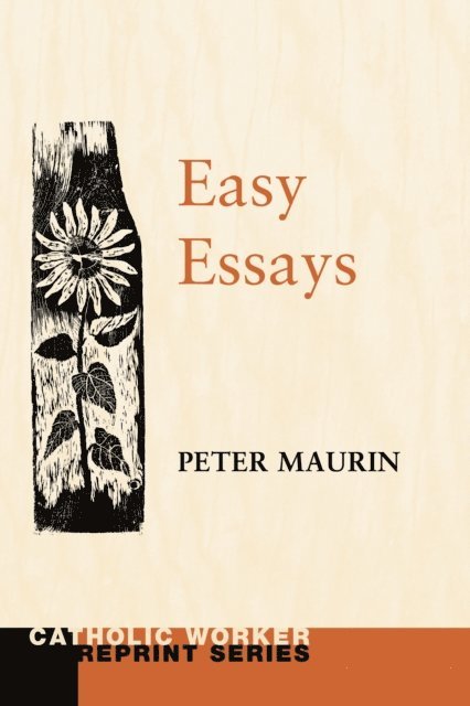 Peter Maurin - Easy Essays, E-bok