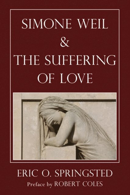 Eric O. Springsted - Simone Weil and The Suffering of Love, E-bok