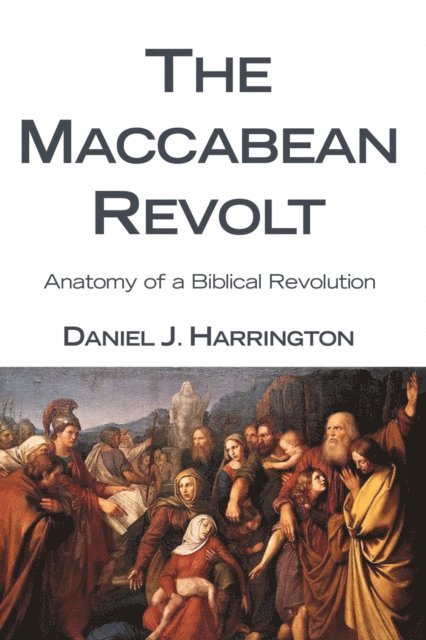 Daniel J. Harrington SJ - Maccabean Revolt, E-bok