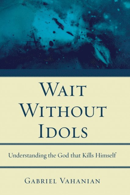 Gabriel Vahanian - Wait Without Idols, E-bok