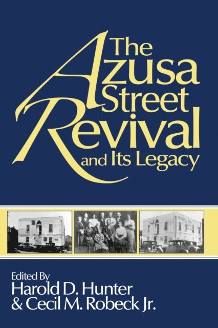 Cecil M. Robeck Jr., Harold D. Hunter - Azusa Street Revival and Its Legacy, E-bok