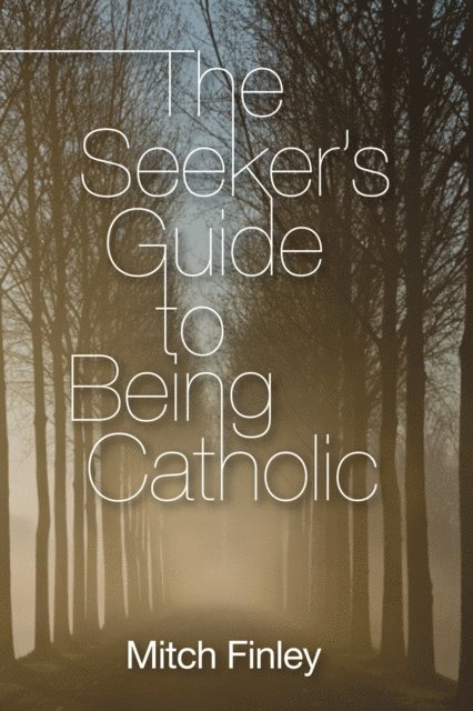 Mitch Finley - Seeker's Guide to Being Catholic, E-bok