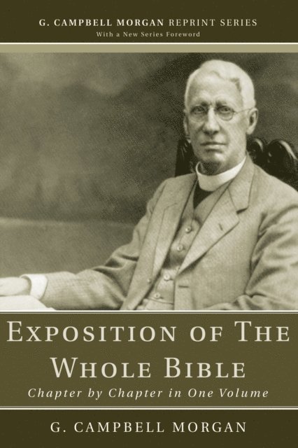 G. Campbell Morgan - Exposition of The Whole Bible, E-bok