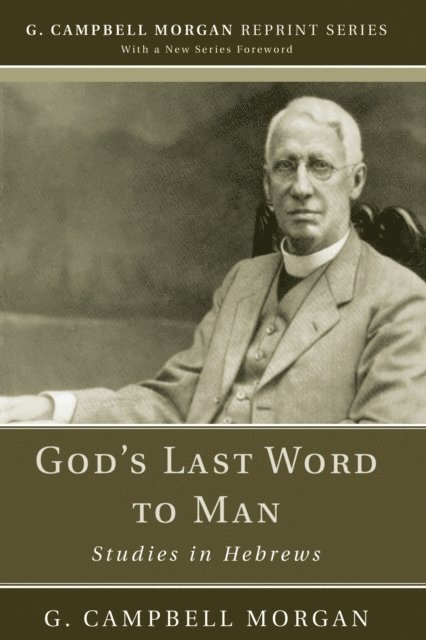 G. Campbell Morgan - God's Last Word to Man, E-bok