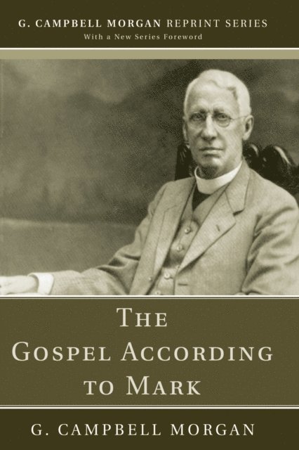 G. Campbell Morgan - Gospel According to Mark, E-bok