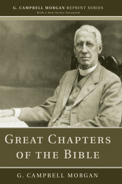 G. Campbell Morgan - Great Chapters of the Bible, E-bok