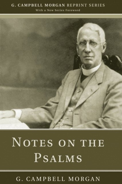 G. Campbell Morgan - Notes on the Psalms, E-bok