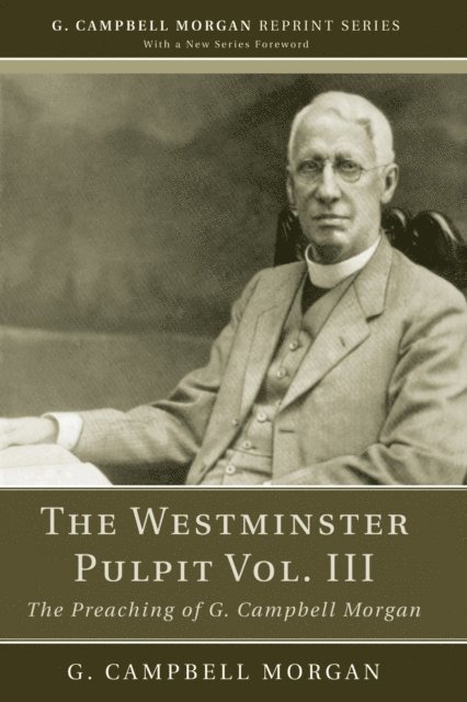 G. Campbell Morgan - Westminster Pulpit vol. III, E-bok