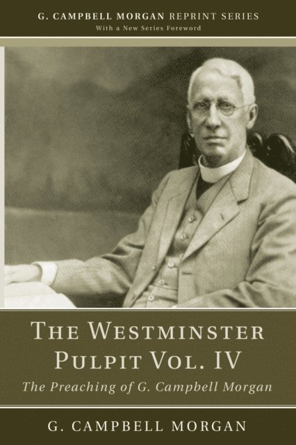 G. Campbell Morgan - Westminster Pulpit vol. IV, E-bok