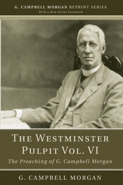 G. Campbell Morgan - Westminster Pulpit vol. VI, E-bok