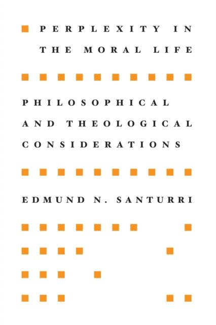 Edmund N. Santurri - Perplexity in the Moral Life, E-bok