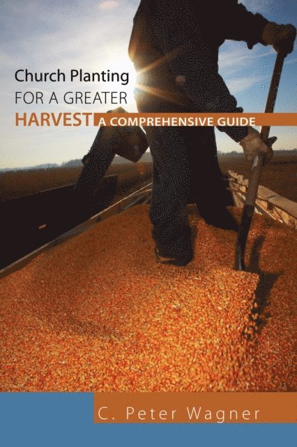 C. Peter Wagner - Church Planting for a Greater Harvest, E-bok