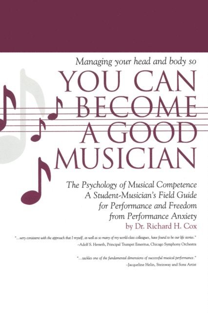Richard H. Cox - Managing Your Head and Body so You Can Become a Good Musician, E-bok