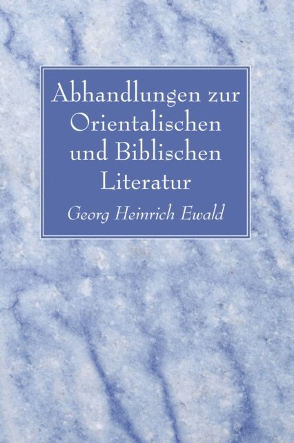 Georg Heinrich Ewald - Abhandlungen zur Orientalischen und Biblischen Literatur, E-bok