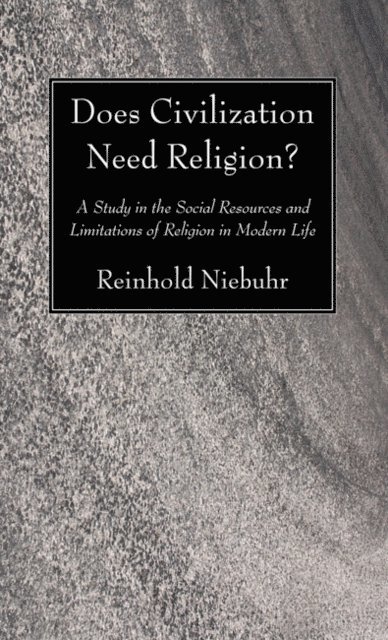 Reinhold Niebuhr - Does Civilization Need Religion?, E-bok
