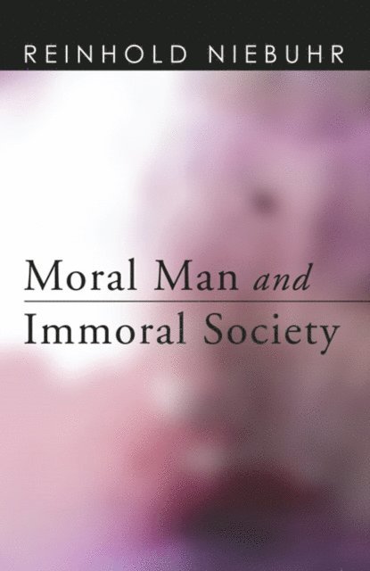 Reinhold Niebuhr - Moral Man and Immoral Society, E-bok