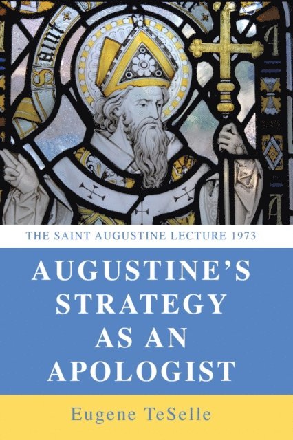 Eugene TeSelle - Augustine's Strategy as an Apologist, E-bok