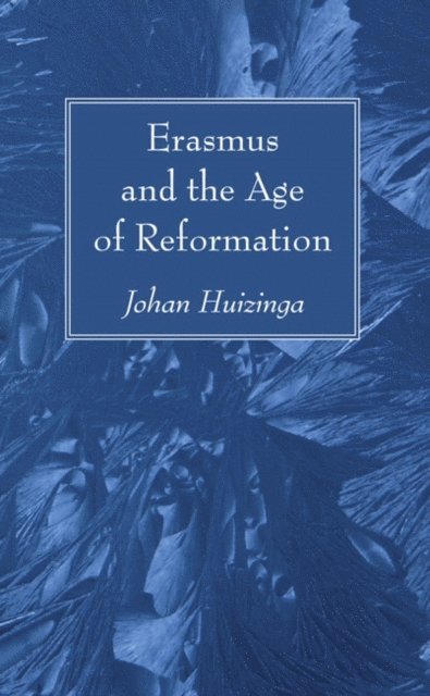 Johan Huizinga - Erasmus and the Age of Reformation, E-bok